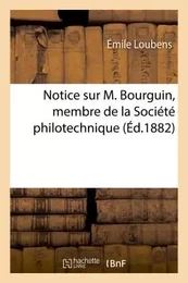 Notice sur M. Bourguin, membre de la Société philotechnique