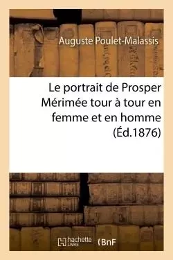 Le portrait de Prosper Mérimée tour à tour en femme et en homme - Auguste Poulet-Malassis - HACHETTE BNF