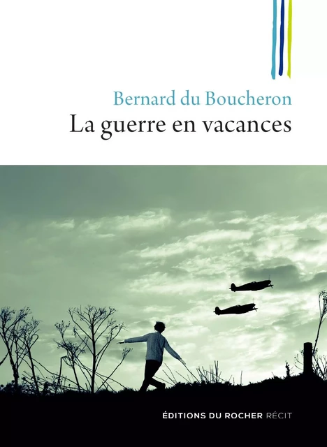 La guerre en vacances - Bernard du Boucheron - DU ROCHER