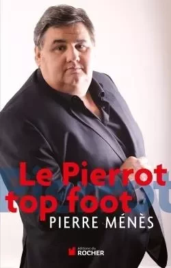 Le Pierrot top foot - Pierre Ménès - DU ROCHER