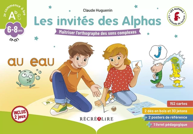 Les invités des Alphas - Jeu sur l'orthographe des sons complexes CP CE1 - Claude Huguenin, Olivier Dubois Du Nilac - RECREALIRE