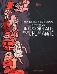 Un petit pas pour l'homme, un croche-patte pour l'humanité - tome 01