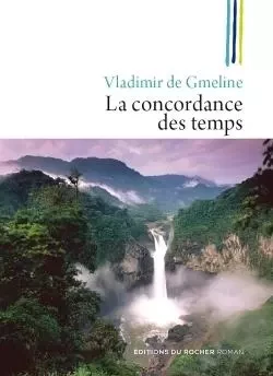 La concordance des temps - Vladimir deGmeline - DU ROCHER