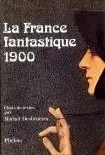 LA FRANCE FANTASTIQUE DE 1900