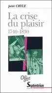 La crise du plaisir - 1740-1830 -  - PU SEPTENTRION