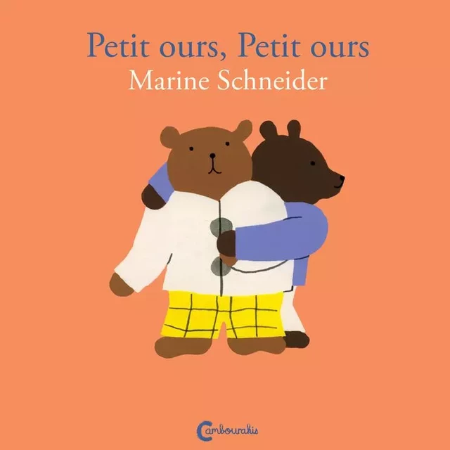 Petit ours, Petit ours - Marine Schneider - CAMBOURAKIS