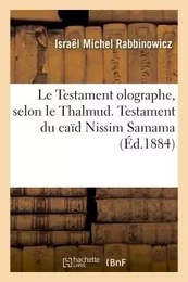 Le Testament olographe, selon le Thalmud. Observations du Dr Rabbinowicz concernant le testament