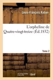 L'orpheline de Quatre-vingt-treize. Tome 2