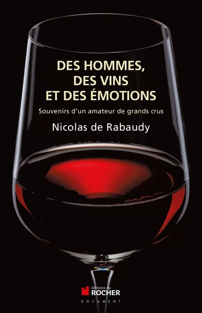 Des vins, des hommes et des émotions - Nicolas deRabaudy - DU ROCHER