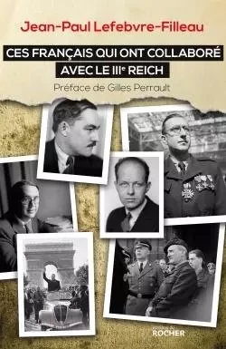 Ces Français qui ont collaboré avec le IIIe Reich - Jean-Paul Lefebvre-Filleau - DU ROCHER