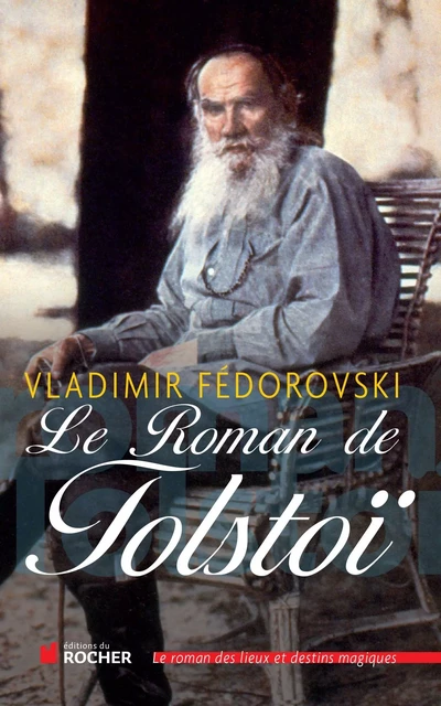 Le Roman de Tolstoï - Vladimir Fédorovski - DU ROCHER