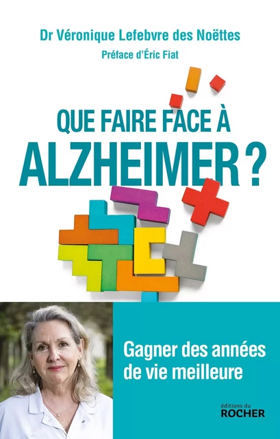 Que faire face à Alzheimer ? - Véronique Lefebvre des Noettes - DU ROCHER