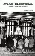 ATLAS ELECTORAL NORD/PAS-DE-CALAIS (1946-1972). ELECTIONS LEGISLATIVE S - PRESIDENTIELLES - REFEREND -  ADAM HENRI, HILAIRE - PU SEPTENTRION