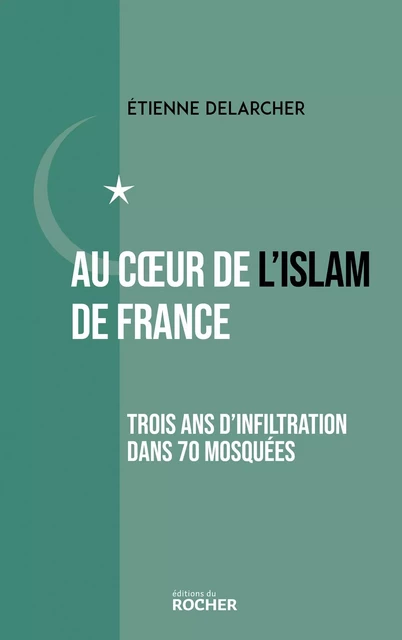 Au coeur de l'Islam de France - Etienne Delarcher - DU ROCHER