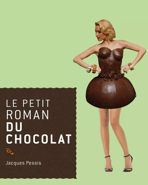 Le petit roman du chocolat - Jacques Pessis - DU ROCHER