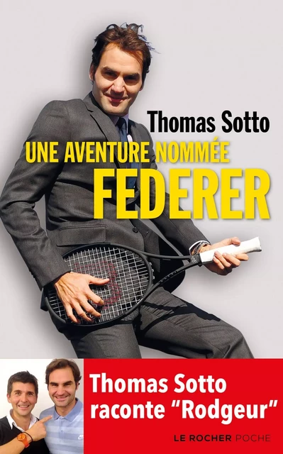 Une aventure nommée Federer - Thomas Sotto - DU ROCHER