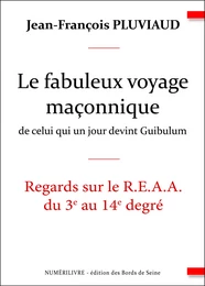 Le Fabuleux voyage maçonnique de celui qui un jour devint Guibulum