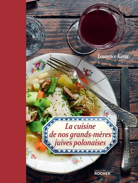 La cuisine de nos grands-mères juives polonaises - Laurence Kersz - DU ROCHER