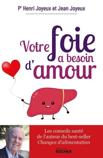 Votre foie a besoin d'amour - Pr Henri Joyeux, Jean Joyeux - DU ROCHER