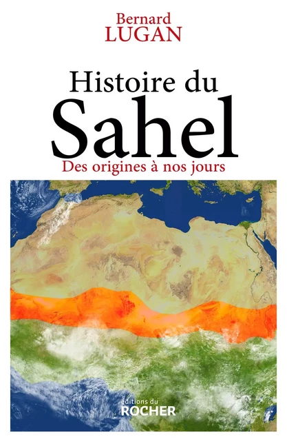 Histoire du Sahel - Bernard Lugan - DU ROCHER