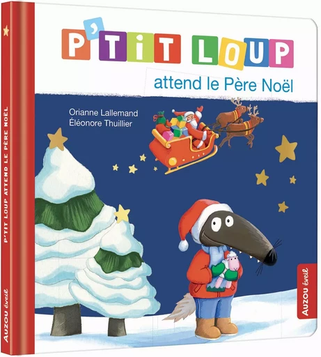 P'TIT LOUP ATTEND LE PERE NOEL - Orianne Lallemand - AUZOU EDITIONS