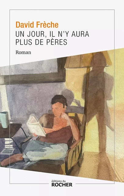 Un jour, il n'y aura plus de pères - David Frèche - DU ROCHER