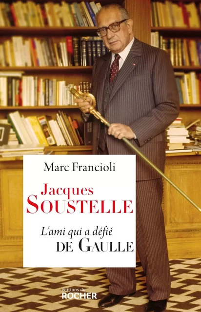 Jacques Soustelle - Marc Francioli - DU ROCHER