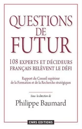 Questions de futur. 108 experts et décideurs français relèvent le défi