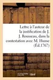 Lettre à l'auteur de la justification de J. J. Rousseau, dans la contestation survenue avec M. Hume