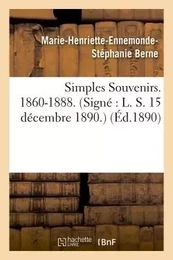 Simples Souvenirs. 1860-1888. 15 décembre 1890.