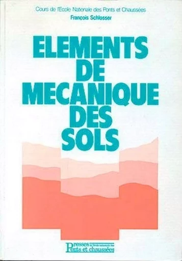 Eléments de mécanique des sols - François Schlosser - PONTS CHAUSSEES