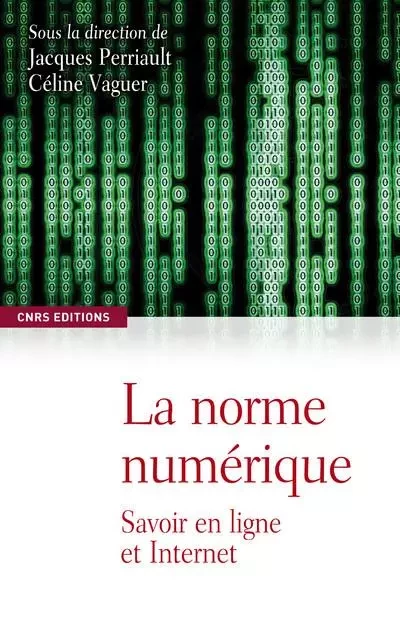 Normes numériques - Jacques Perriault, Céline Vaguer - CNRS editions