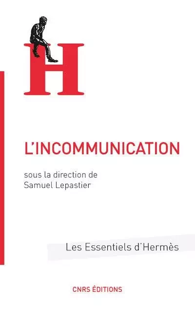 L'Incommunication dans tous ses états - Samuel Lepastier - CNRS editions