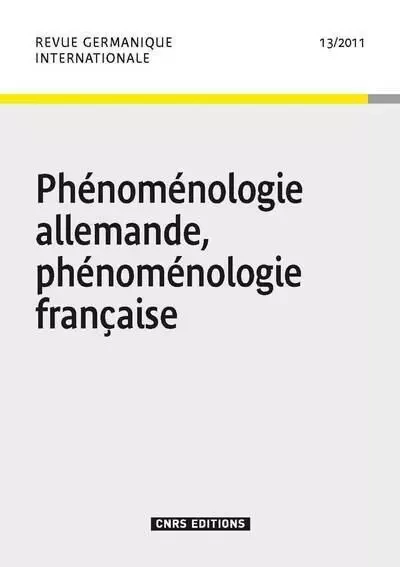 Revue germanique internationale 13 - Phénoménologie Allemande, phénoménologie Française -  Collectif - CNRS editions