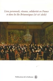 Liens personnels, réseaux, solidarités, en France et dans les îles Britanniques (XI-XXe siècle)