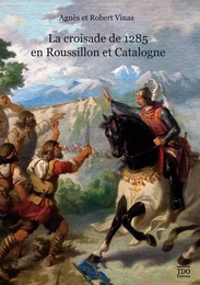 LA CROISADE DE 1285 EN CATALOGNE ET ROUSSILLON