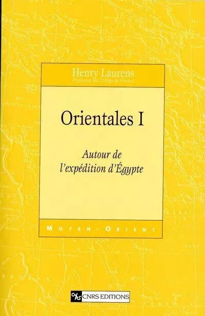 Orientales - tome 1 Autour de l'expédition d'Egypte -  Collectif - CNRS editions