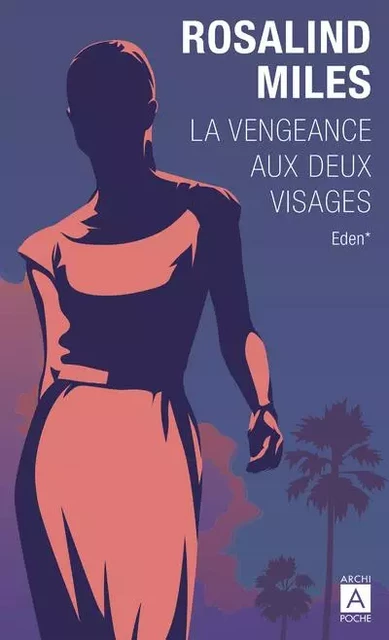 La vengeance aux deux visages - Eden - Tome 1 - Rosalind Miles - L'Archipel