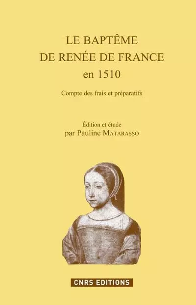 Baptême de Renée de France - Pauline Matarasso - CNRS editions