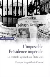 L'impossible présidence impériale - Le contrôle législatif aux Etats-Unis