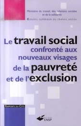 LE TRAVAIL SOCIAL CONFRONTE AUX NOUVEAUX VISAGES DE LA PAUVRETE ET DE L EXCLUSIO