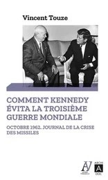 Comment Kennedy évita la Troisième Guerre mondiale