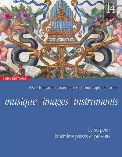 Musique, images, instruments n°14 - Le serpent, itinéraires passés et presents -  Collectif - CNRS editions