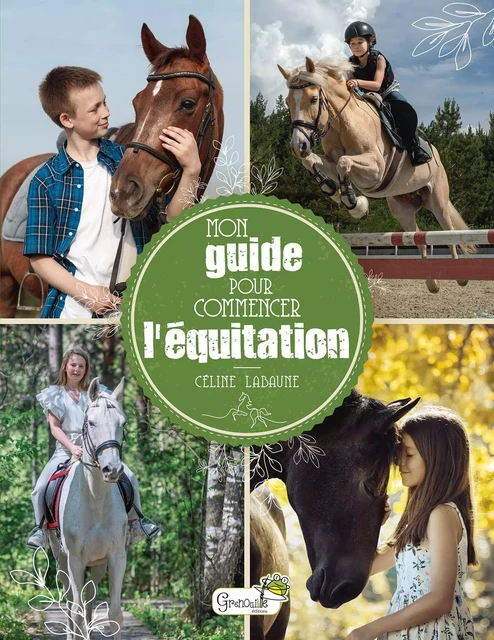 Mon guide pour commencer l'équitation - Céline Labaune - GRENOUILLE