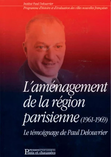 L'aménagement de la région parisienne (1961-1969) - Paul Delouvrier, Michel Debré - PONTS CHAUSSEES