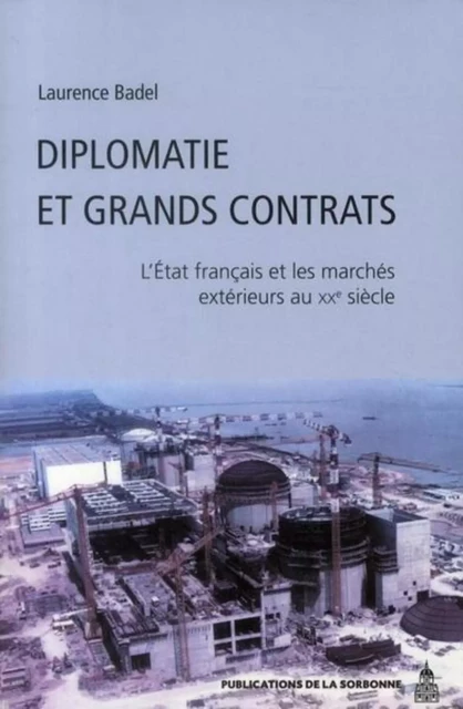 Diplomatie et grands contrats - Laurence Badel - ED SORBONNE