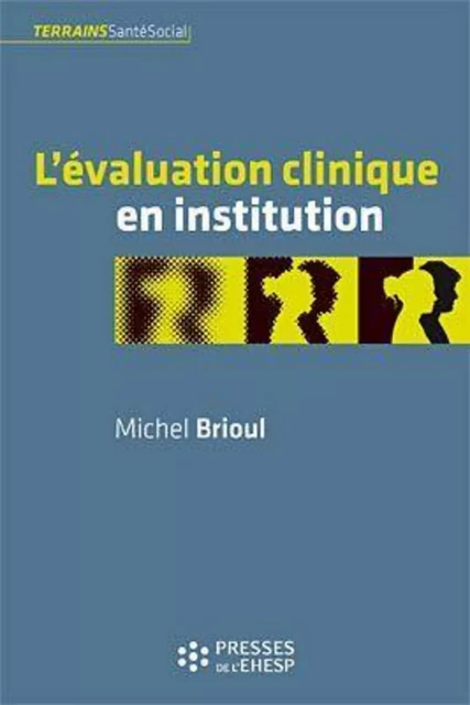 L'évaluation clinique en institution - Michel Brioul - EHESP