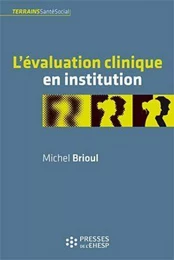 L'évaluation clinique en institution