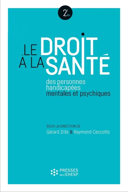 Le droit à la santé des personnes handicapées mentales et psychiques - Gérard Zribi, Michel Ceccotto - EHESP