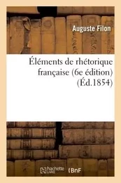 Éléments de rhétorique française 6e édition